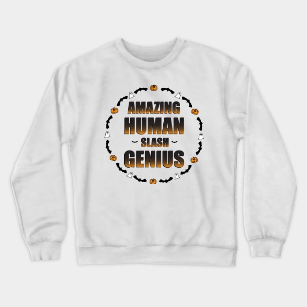 Amazing Human/Genius Crewneck Sweatshirt by KimbasCreativeOutlet